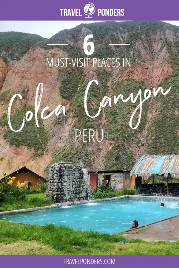 6 Must Visit Places in Colca Canyon, Peru