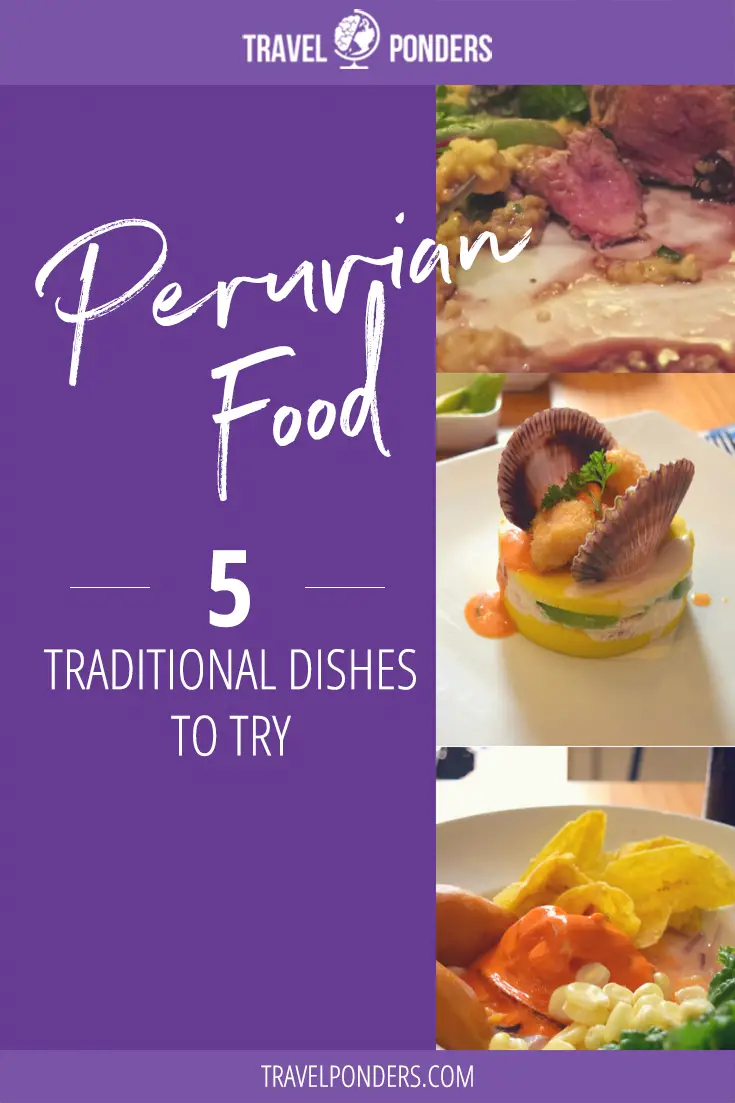 Peruvian Food - 5 Traditional Dishes to Try