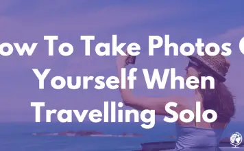 How To Take Photos Of Yourself When Travelling Solo