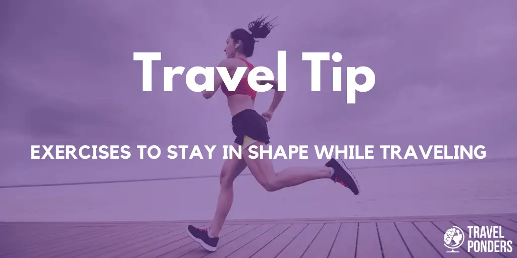 Exercises to Stay In Shape While Traveling - Travel Ponders