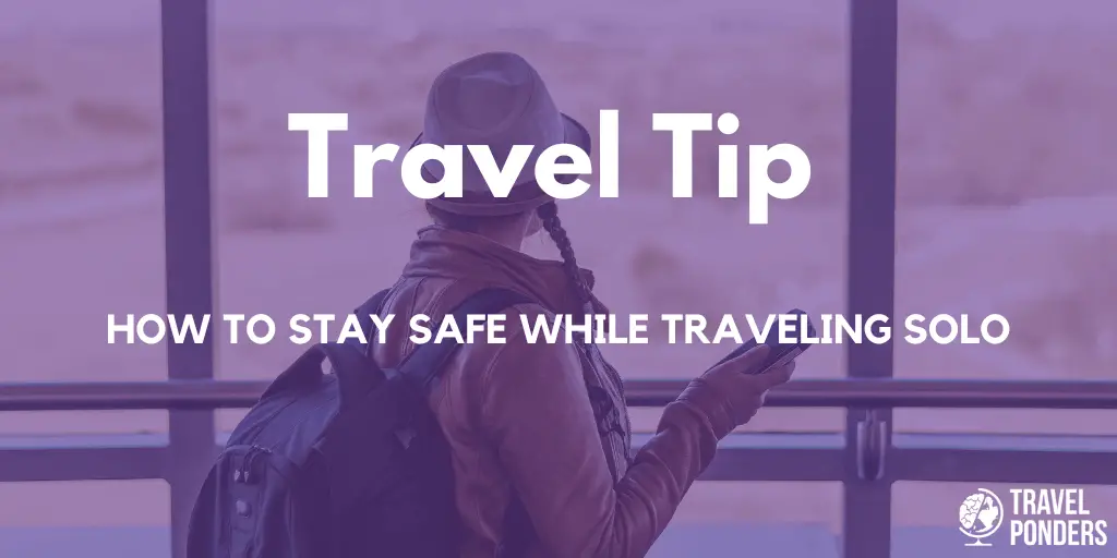 How to Stay Safe While Traveling Solo - Travel Ponders